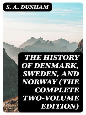 cover image of The History of Denmark, Sweden, and Norway (The Complete Two-Volume Edition)